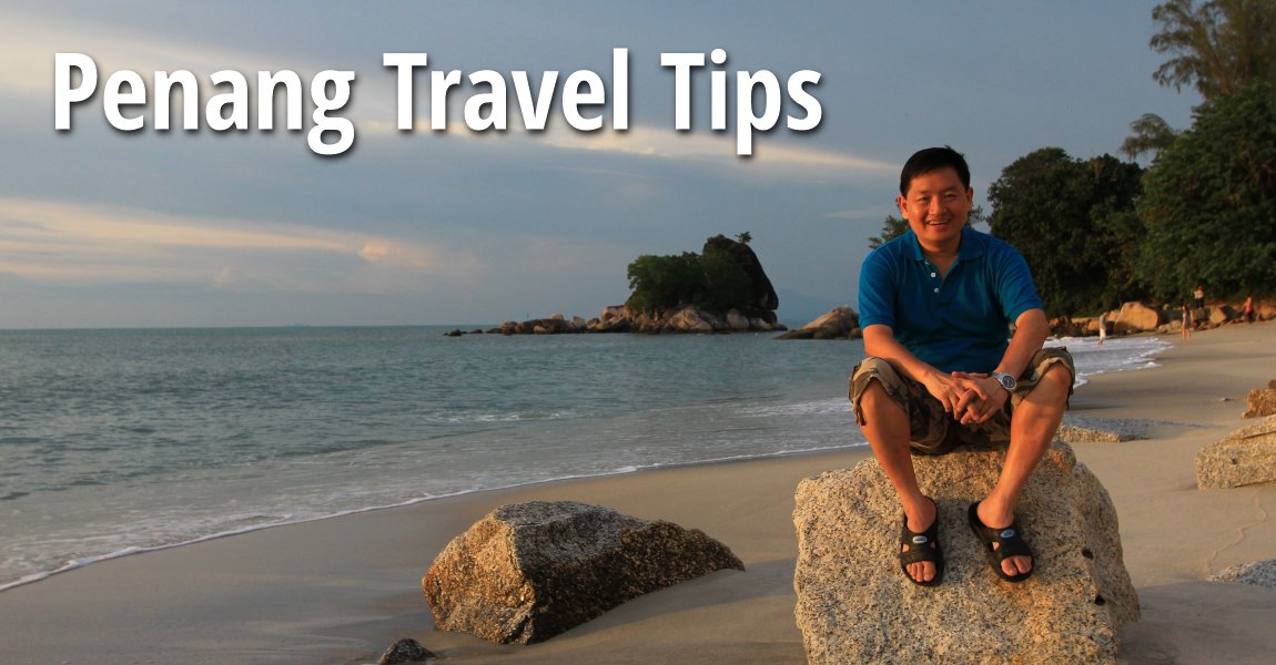 Penang Travel Tips